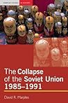 The Collapse of the Soviet Union, 1985-1991