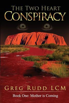 The Two Heart Conspiracy: Book One - Mother is Coming