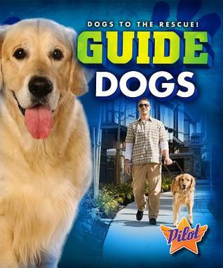 Guide Dogs (Dogs to the Rescue!)