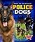 Police Dogs (Dogs to the Rescue!)
