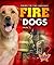 Fire Dogs (Dogs to the Rescue!)