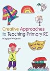 Creative Approaches to Teaching Primary RE