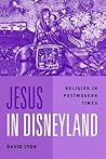 Jesus in Disneyland: Religion in Postmodern Times