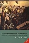 The Death and Return of the Author: Criticism and Subjectivity in Barthes, Foucault and Derrida The Death and Return of the Author: Criticism and Subjectivity in Barthes, Foucault and Derrida