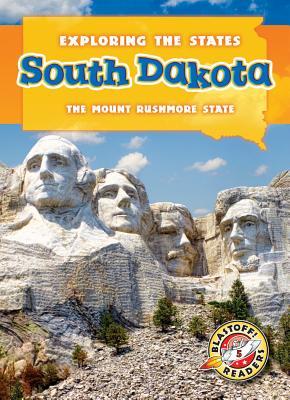 South Dakota: The Mount Rushmore State (Exploring the States)