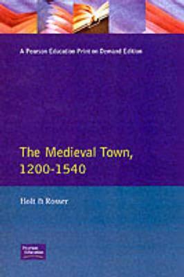 The Medieval Town in England 1200-1540 (Readers In English Urban History)
