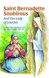 Saint Bernadette Soubirous and Our Lady of Lourdes (Encounter the Saints, #2)