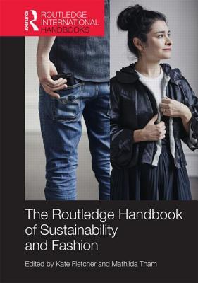 Routledge Handbook of Sustainability and Fashion (Routledge Environment and Sustainability Handbooks)