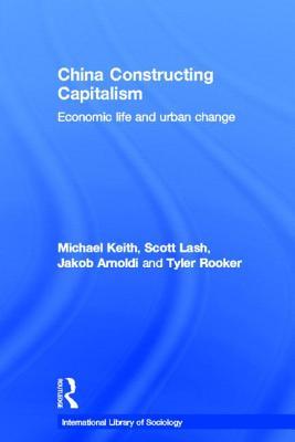 China Constructing Capitalism: Economic Life and Urban Change