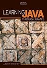 Learning Java Through Games Learning Java Through Games