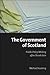 The Government of Scotland: Public Policy Making after Devolution