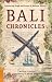 Bali Chronicles: Fascinating People and Events in Balinese History