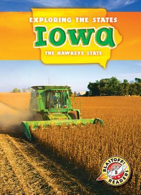 Iowa: The Hawkeye State (Exploring the States)