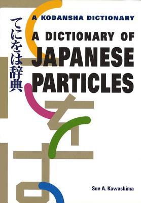 A Dictionary of Japanese Particles (A Kodansha Dictionary)