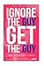 Ignore the Guy, Get the Guy - The Art of No Contact: A Woman's Survival Guide to Mastering a Breakup and Taking Back Her Power