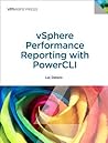 Vsphere Performance Monitoring With Powercli: Automating Vsphere Performance Reports (Vmware Press Technology)