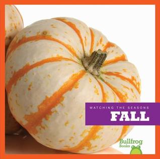 Fall (Bullfrog Books: Watching the Seasons)