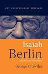 Isaiah Berlin: Liberty and Pluralism (Key Contemporary Thinkers)