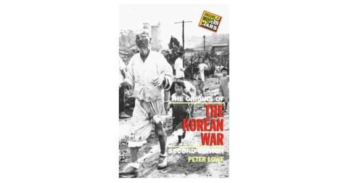 The Origins of the Korean War: Second Edition by Peter Lowe