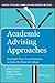 Academic Advising Approaches: Strategies That Teach Students to Make the Most of College