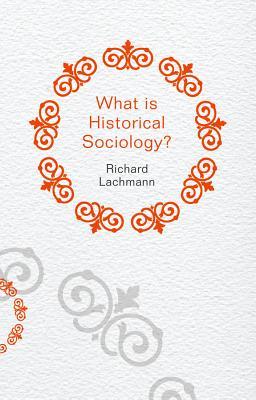 What is Historical Sociology? (Paperback)
