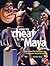 How to Cheat in Maya 2014: Tools and Techniques for Character Animation