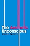The Aesthetic Unconscious by Jacques Rancière