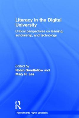 Literacy in the Digital University: Critical perspectives on learning, scholarship and technology (Research into Higher Education)