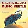 Behold the Beautiful Dung Beetle by Cheryl Bardoe