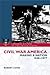 Civil War America: Making a...