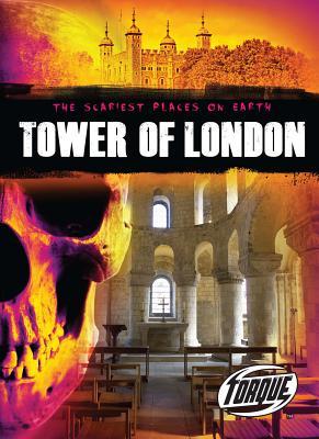 Tower of London (Torque Books) (The Scariest Places on Earth)