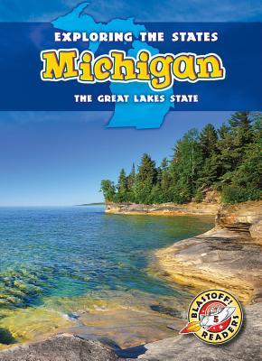 Michigan: The Great Lakes State (Exploring the States) (Blastoff Readers. Exploring the States, Level 5)