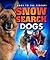Snow Search Dogs (Dogs to the Rescue!)