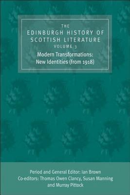 The Edinburgh History of Scottish Literature, Volume 3: Modern Transformations: New Identities (from 1918)
