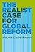 The Realist Case for Global Reform by William E. Scheuerman