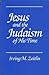 Jesus and the Judaism of Hi...