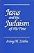 Jesus and the Judaism of His Time