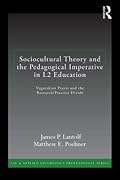 Sociocultural Theory and the Pedagogical Imperative in L2 Education: Vygotskian Praxis to Eliminate the Research/Practice Divide