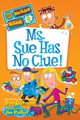 Ms. Sue Has No Clue! (My Weirder School, #9)