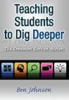 Teaching Students to Dig Deeper: The Common Core in Action Teaching Students to Dig Deeper: The Common Core in Action