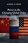 Power in the Changing Global Order: The US, Russia and China