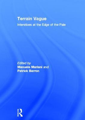 Terrain Vague: Interstices at the Edge of the Pale