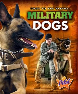 Military Dogs (Dogs to the Rescue!)