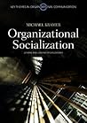 Organizational Socialization: Joining and Leaving Organizations (Key Themes in Organizational Communication)