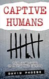 Captive Humans: True Crime Cases of People Held Captive