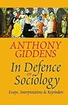 In Defence of Sociology: Essays, Interpretations and Rejoinders In Defence of Sociology: Essays, Interpretations and Rejoinders
