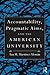 Accountability, Pragmatic Aims, and the American University