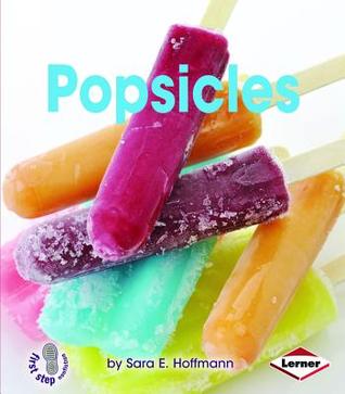 Popsicles (First Step Nonfiction: Changing Forms)