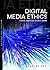 Digital Media Ethics (Digital Media and Society)