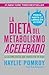 La dieta del metabolismo acelerado / The Fast Metabolism Diet: Come más, pierde más (Spanish Edition)